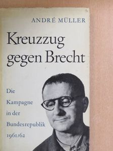 André Müller - Kreuzzug gegen Brecht [antikvár]