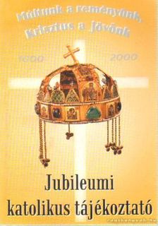 Szalay Olga, Gyorgyovich Miklós, Tomka Ferenc - Jubileumi katolikus tájékoztató [antikvár]