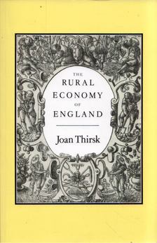Joan Thirsk - The Rural Economy of England: Collectec Essays [antikvár]