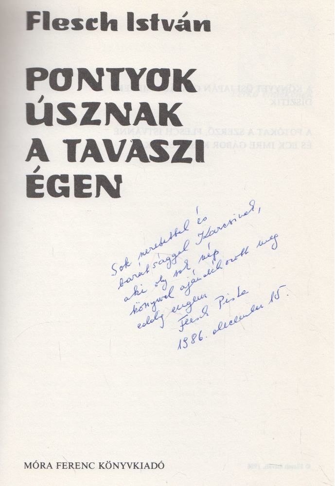 FLESCH ISTVÁN - Pontyok úsznak a tavaszi égen (dedikált) [antikvár]