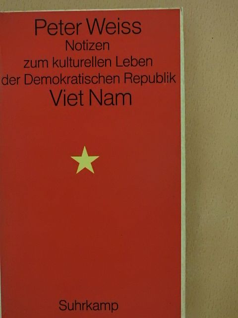 Peter Weiss - Notizen zum kulturellen Leben in der Demokratischen Republik Viet Nam [antikvár]