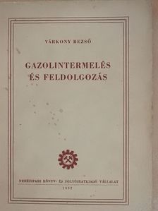 Várkony Rezső - Gazolintermelés és feldolgozás [antikvár]