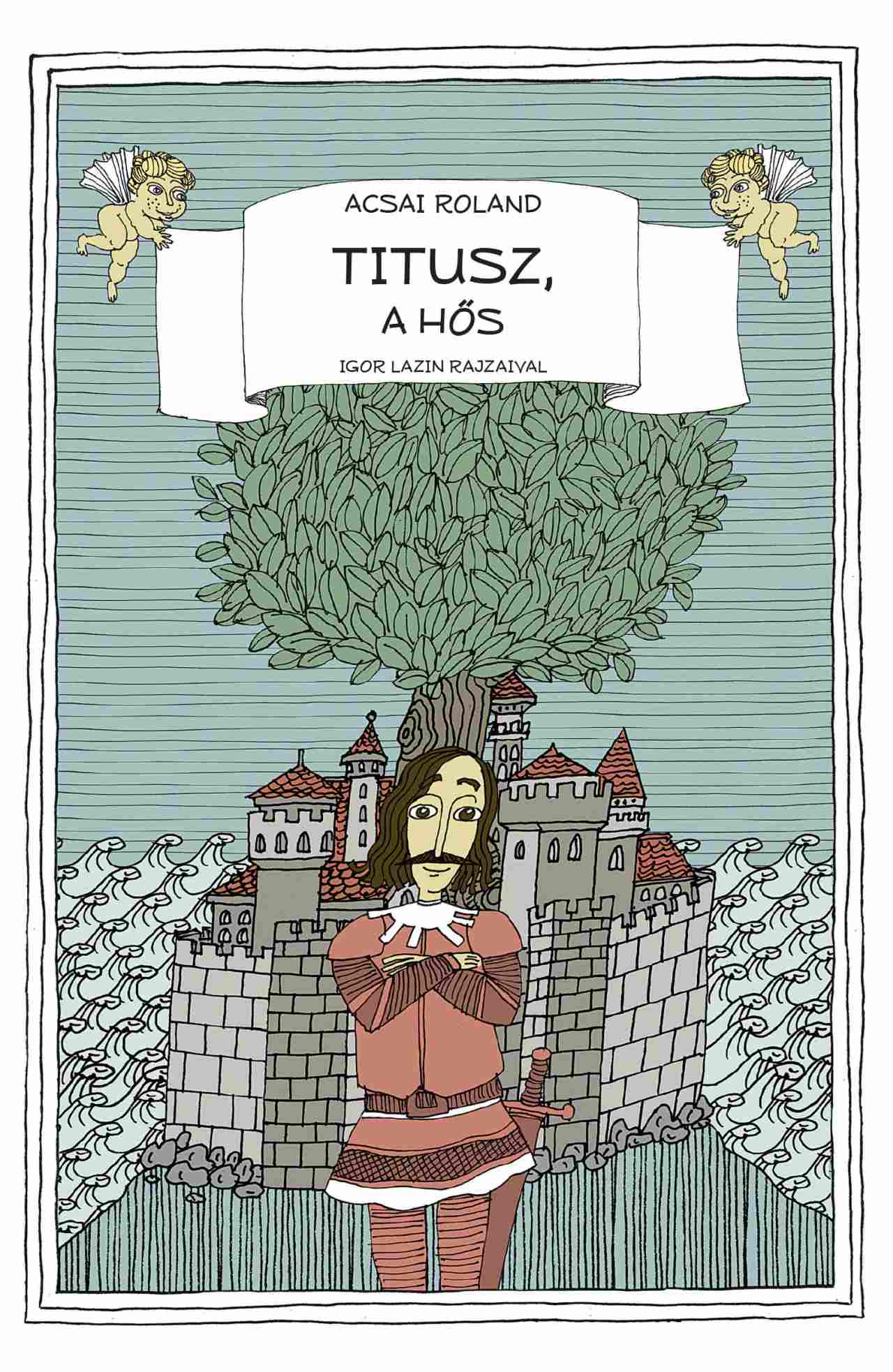 Acsai Roland - Titusz, a hős