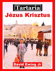 Ewing Jr David - Tartaria - Jézus Krisztus [eKönyv: epub, mobi]