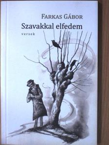 Farkas Gábor - Szavakkal elfedem [antikvár]