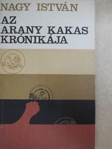 Nagy István - Az aranykakas krónikája [antikvár]