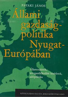 Pataki János - Állami gazdaságpolitika Nyugat-Európában [antikvár]
