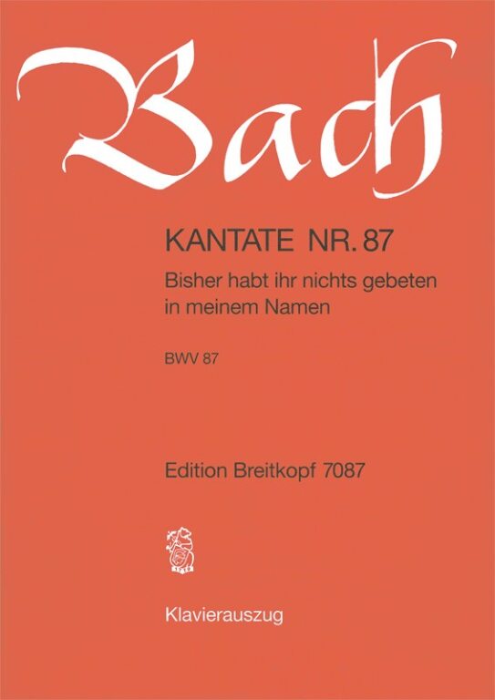 J. S. Bach - KANTATE NR.87 BISHER HABT IHR NICHTS GEBETEN... BWV 87 KLAVIERAUSZUG