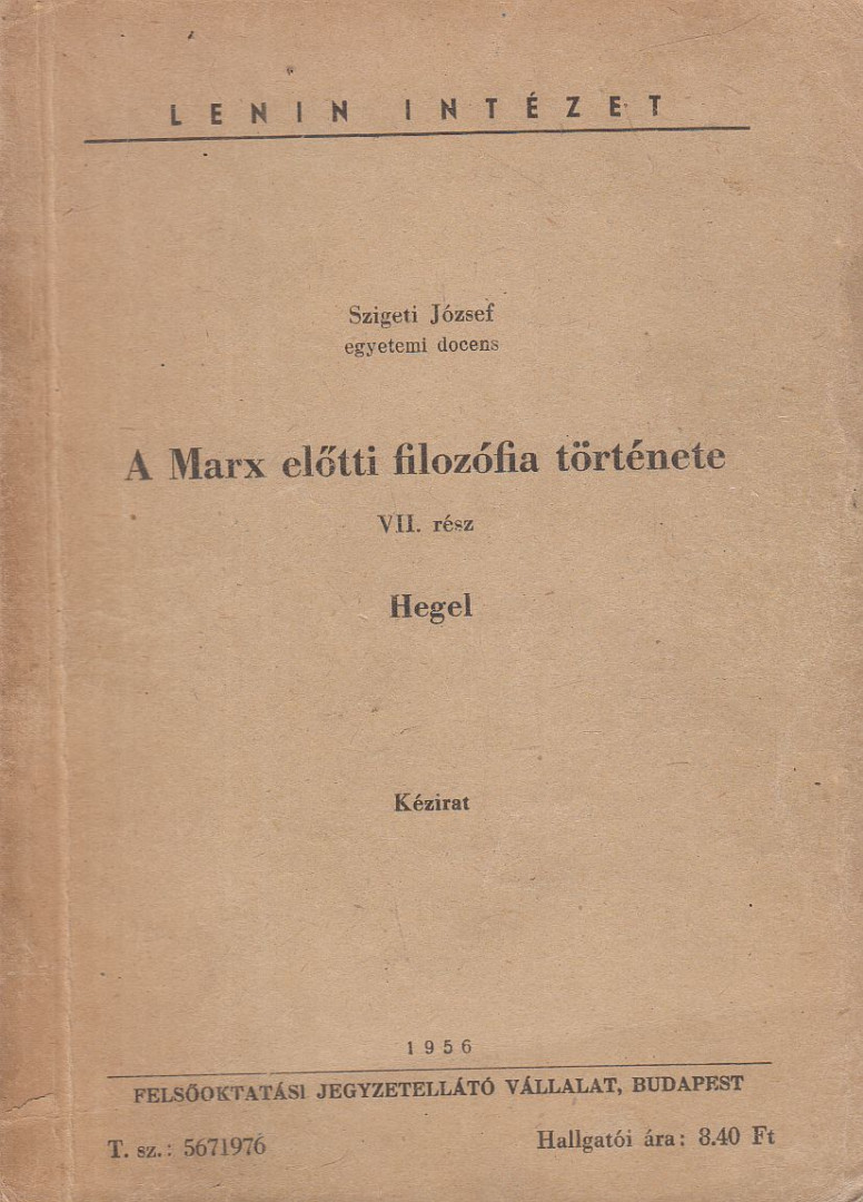 SZIGETI JÓZSEF - A Marx előtti filozófia története VII. [antikvár]