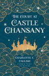 English Charlotte E. - The Court at Castle Chansany [eKönyv: epub, mobi]