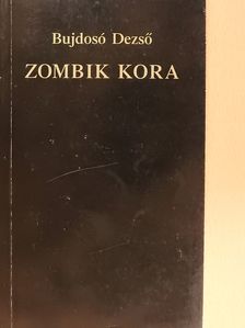 Bujdosó Dezső - Zombik kora (dedikált példány) [antikvár]