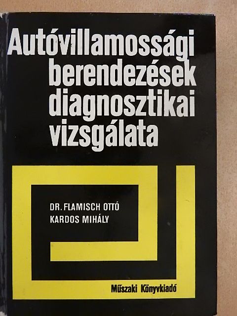 Dr. Flamisch Ottó - Autóvillamossági berendezések diagnosztikai vizsgálata [antikvár]