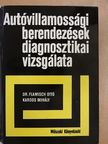 Dr. Flamisch Ottó - Autóvillamossági berendezések diagnosztikai vizsgálata [antikvár]