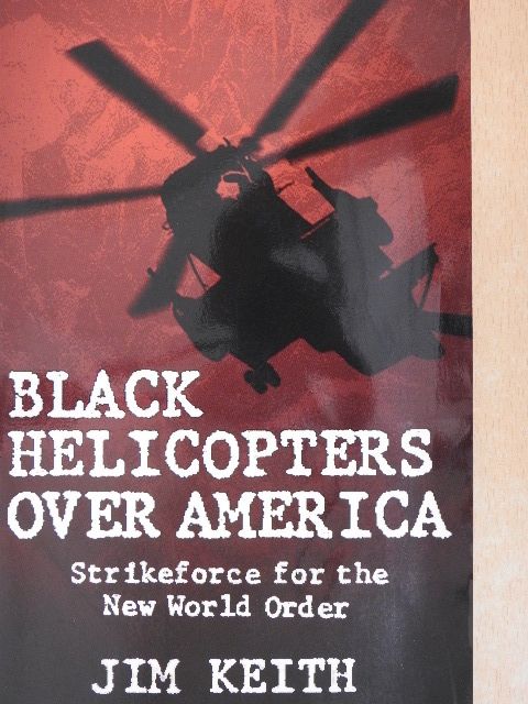 Jim Keith - Black Helicopters Over America [antikvár]