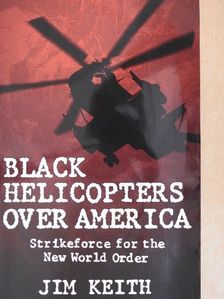 Jim Keith - Black Helicopters Over America [antikvár]