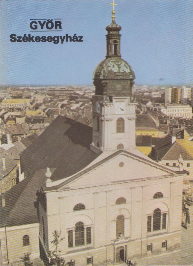 Rappai Zsuzsa - Győr - Székesegyház [antikvár]