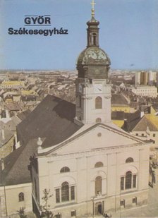Rappai Zsuzsa - Győr - Székesegyház [antikvár]