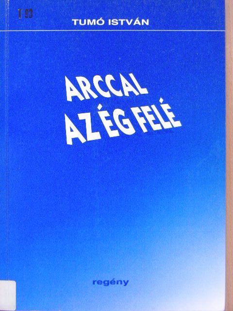 Tumó István - Arccal az ég felé [antikvár]