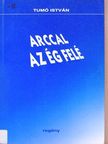 Tumó István - Arccal az ég felé [antikvár]