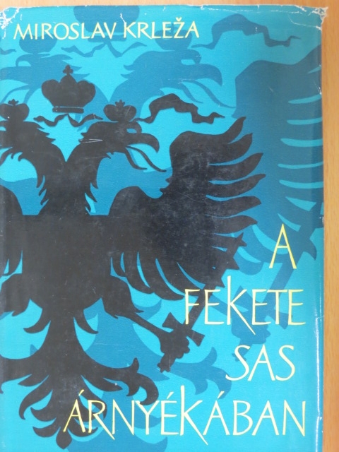 Miroslav Krleza - A fekete sas árnyékában [antikvár]