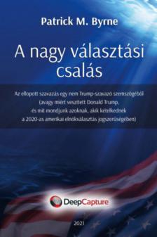 Patrick M. Byrne - A nagy választási csalás [antikvár]