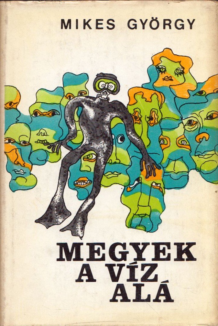 Mikes György - Megyek a víz alá [antikvár]