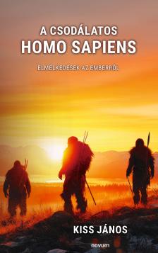 Kiss János - A csodálatos homo sapiens [eKönyv: epub, mobi]