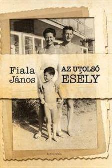 Fiala János - Az utolsó esély [szépséghibás]