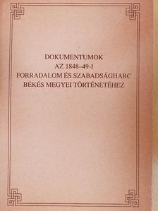 Jároli József - Dokumentumok az 1848-49-i forradalom és szabadságharc Békés megyei történetéhez [antikvár]