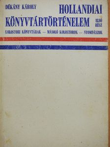 Dékány Károly - Hollandiai könyvtártörténelem 1. (dedikált példány) [antikvár]