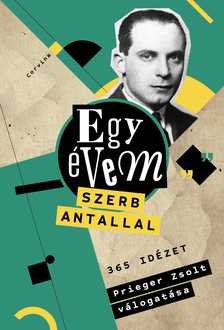 Prieger Zsolt (szerk.) - Egy évem Szerb Antallal