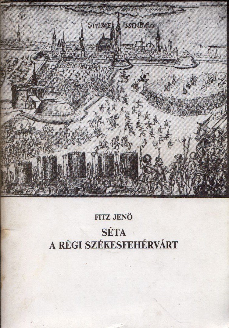 Fitz Jenő - Séta a régi Székesfehérvárt [antikvár]