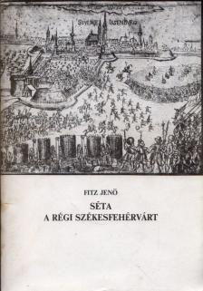 Fitz Jenő - Séta a régi Székesfehérvárt [antikvár]