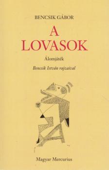Bencsik Gábor - A lovasok [antikvár]