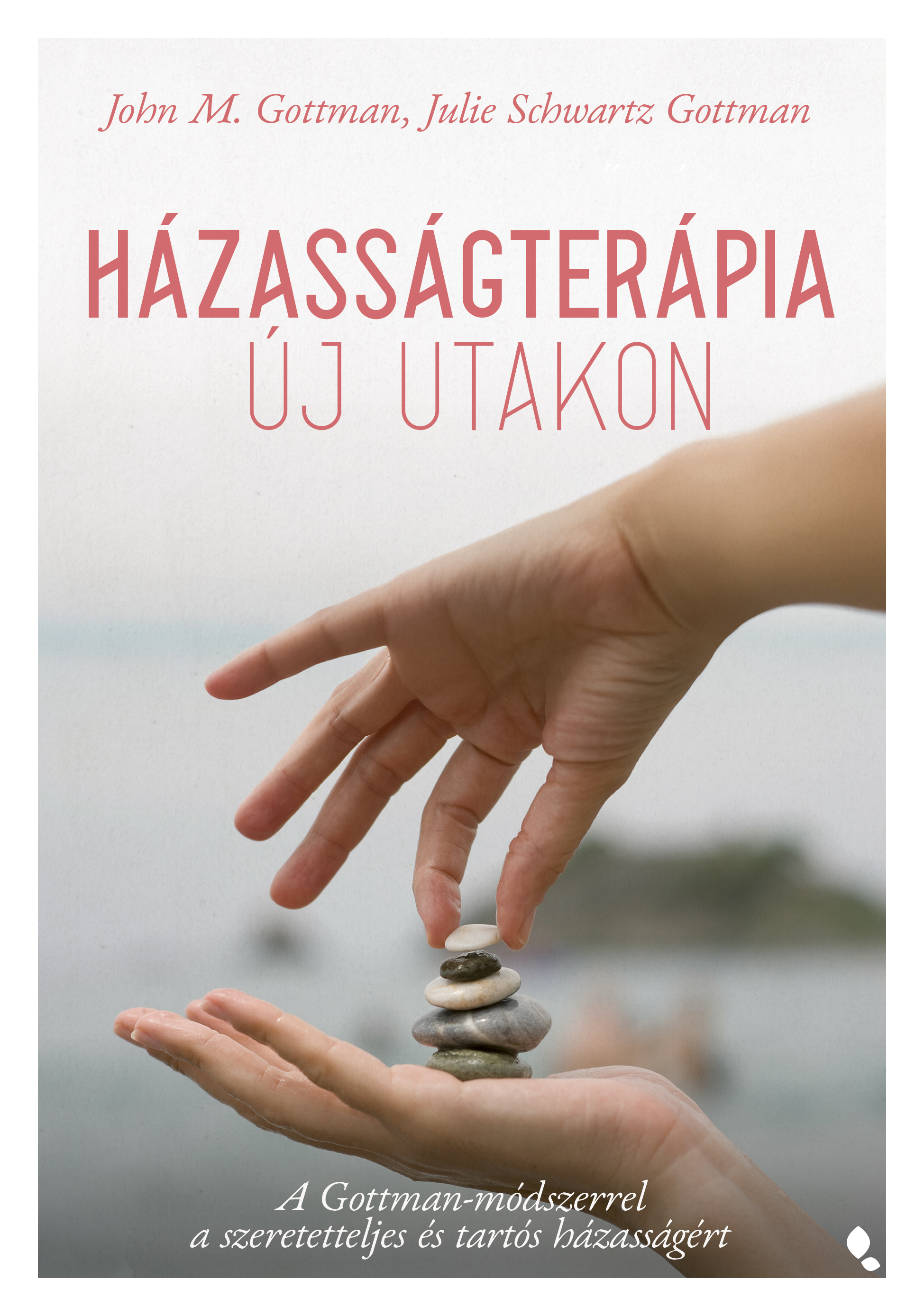 John Gottman-Julie Schwartz Gottman - Házasságterápia új utakon
