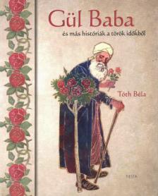 TÓTH BÉLA - Gül baba [antikvár]