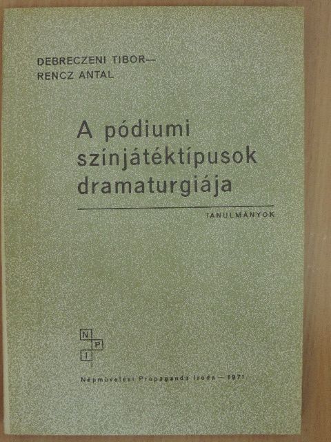 Debreczeni Tibor - A pódiumi színjátéktípusok dramaturgiája [antikvár]