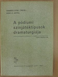 Debreczeni Tibor - A pódiumi színjátéktípusok dramaturgiája [antikvár]