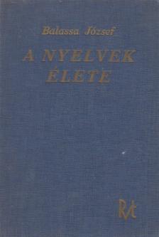 BALASSA JÓZSEF - A nyelvek élete [antikvár]