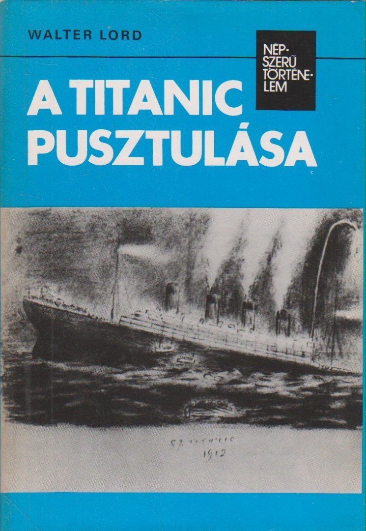 Walter Lord - A Titanic pusztulása [antikvár]