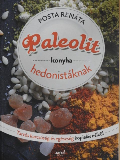 Posta Renáta - Paleolit konyha hedonistáknak [antikvár]