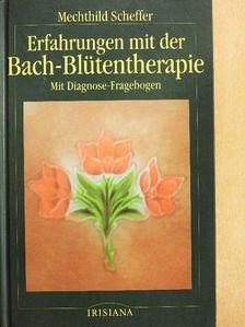Mechthild Scheffer - Erfahrungen mit der Bach-Blütentherapie [antikvár]
