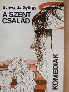 Schwajda György - A szent család [antikvár]