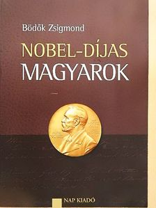 Bödők Zsigmond - Nobel-díjas magyarok [antikvár]