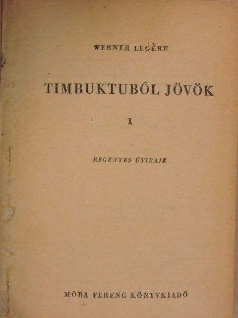 Werner Legére - Timbuktuból jövök I-II. [antikvár]