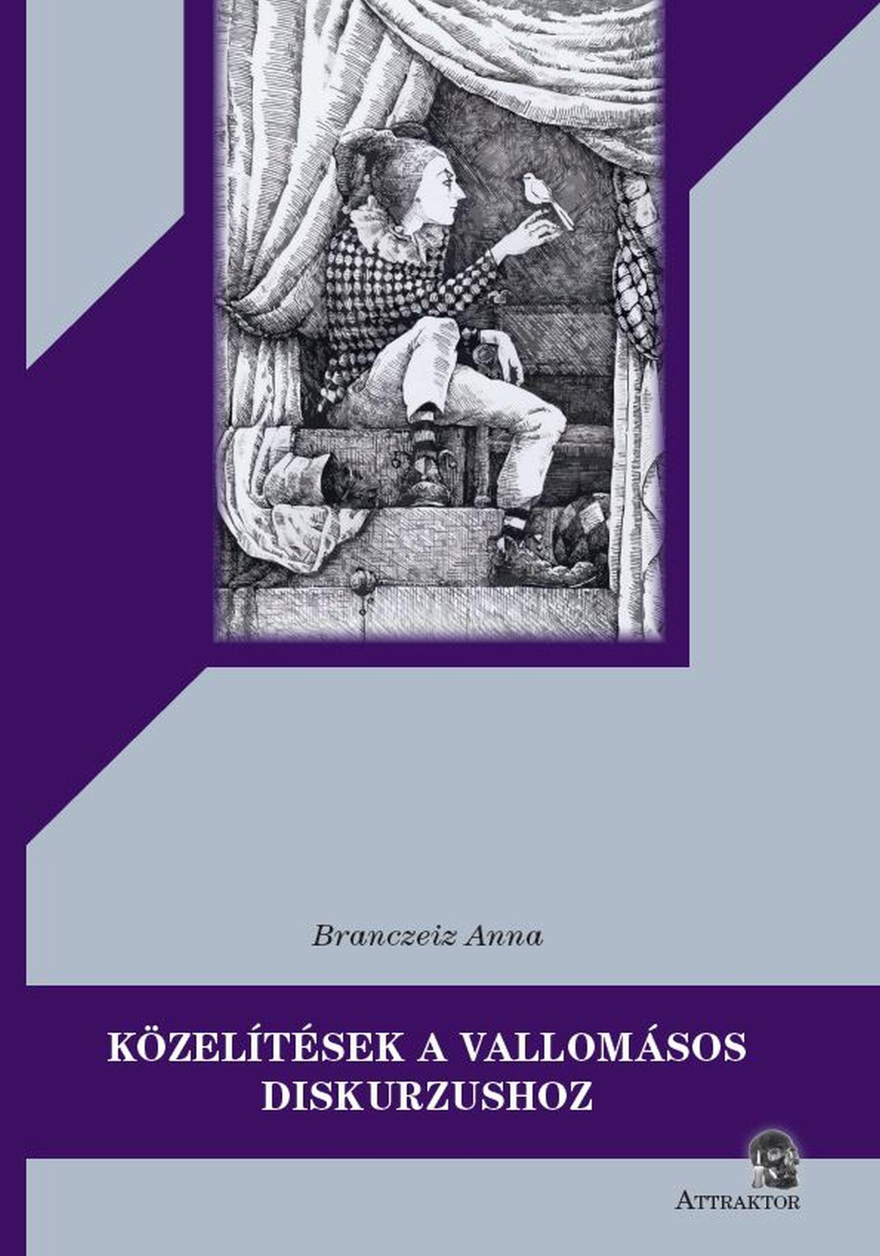 Branczeiz Anna - Közelítések a vallomásos diskurzushoz