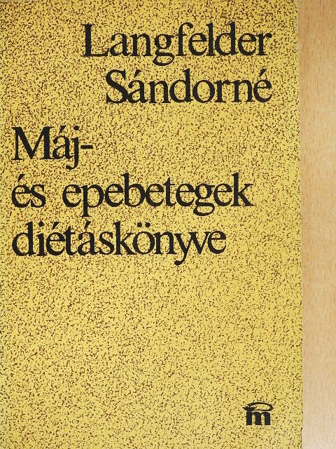 Langfelder Sándorné - Máj- és epebetegek diétáskönyve [antikvár]