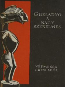 Kende István - Gueladyo, a nagy szerelmes [antikvár]