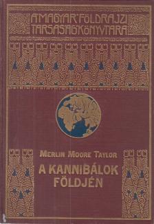 Taylor, Merlin Moore - A kannibálok földjén [antikvár]