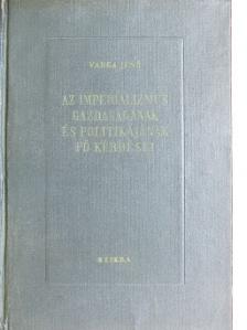 Varga Jenő - Az imperializmus gazdaságának és politikájának fő kérdései [antikvár]